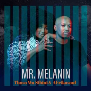 Thuso Wa Sibini & aFrikasoul Celebrates strength of Black Men with Mr Melanin